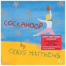 CERYS MATTHEWS - COCKAHOOP EU수입반, 1CD