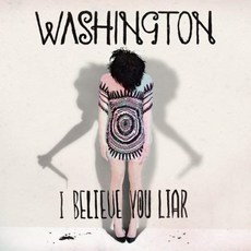 WASHINGTON - I BELIEVE YOU LIAR 미국수입반, 1CD