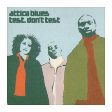 ATTICA BLUES - TEST DON'T TEST, 1CD