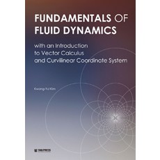 Fundamentals of Fluid Dynamics:with an Introduction to Vector Calculus and Curvilinear Coordinate Sys, SNUPRESS, 金光烈 著