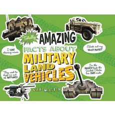 Totally Amazing Facts about Military Land Vehicles Paperback, Capstone Press