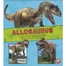 Allosaurus and Its Relatives: The Need-To-Know Facts Library Binding, Capstone Press