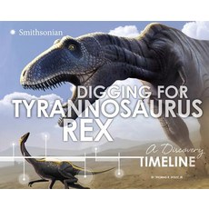 Digging for Tyrannosaurus Rex: A Discovery Timeline Library Binding, Capstone Press