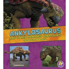 Ankylosaurus and Other Armored Dinosaurs: The Need-To-Know Facts Library Binding, Capstone Press