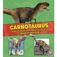 Carnotaurus and Other Odd Meat-Eaters: The Need-To-Know Facts Paperback, A+ Books