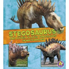 Stegosaurus and Other Plated Dinosaurs: The Need-To-Know Facts Library Binding, Capstone Press