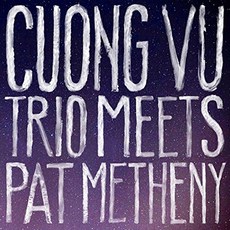 CUONG VU TRIO/ PAT METHENY - CUONG VU TRIO MEETS PAT METHENY EU수입반, 1CD