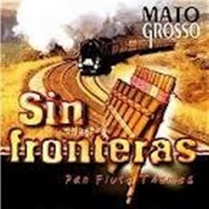 MATO GROSSO - SIN FRONTERAS PAN FLUTE THEMES EU수입반, 1CD
