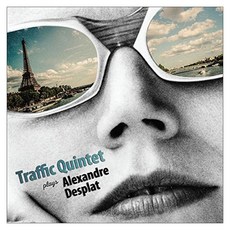 TRAFFIC QUINTET - PLAYS ALEXANDRE DESPLAT EU수입반, 1CD