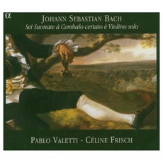 Bach: Sei Suonate a Cembalo certato e Violino solo - Pablo Valetti Celine Frisch (CD) EU수입반, 1CD