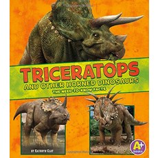Triceratops and Other Horned Dinosaurs: The Need-To-Know Facts Paperback, A+ Books