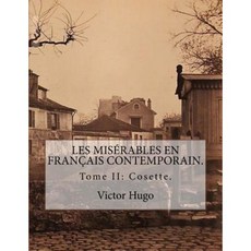 Les Miserables En Francais Contemporain: Tome II: Cosette Paperback, Createspace Independent Publishing Platform