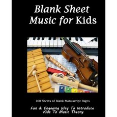 Blank Sheet Music for Kids: Music Decor Cover Music Manuscript Paper Staff Paper Music Gift for Mus..., Createspace Independent Publishing Platform