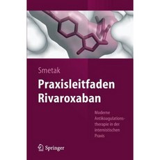 Praxisleitfaden Rivaroxaban: Moderne Antikoagulationstherapie in Der Internistischen Praxis Paperback, Springer