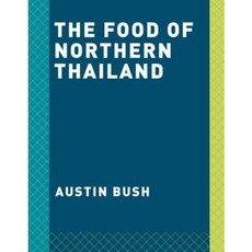 The Food of Northern Thailand Hardcover, Clarkson Potter Publishers