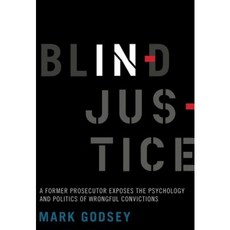 Blind Injustice: A Former Prosecutor Exposes the Psychology and Politics of Wrongful Convictions Hardcover, University of California Press