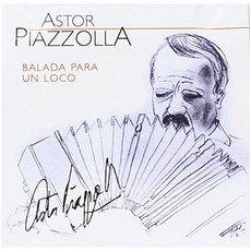 ASTOR PIAZZOLLA - BALADA PARA UN LOCO 피아졸라:광인을 위한 발라드 독일수입반, 1CD