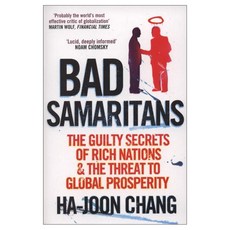 Bad Samaritans: The Guilty Secrets of Rich Nations and the Threat to Global Prosperity, Random House Business Books