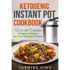 Ketogenic Instant Pot Cookbook: Easy and Delicious Ketogenic Recipes for Your Pressure Cooker Paperback Createspace Independent Publishing Platform