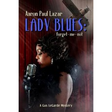 Lady Blues: Forget-Me-Not: A Gus Legarde Mystery Paperback Createspace Independent Publishing Platform