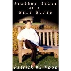 Further Tales from a Male Nurse Paperback Createspace Independent Publishing Platform