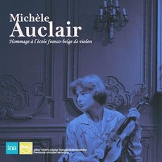 MICHELE AUCLAIR - HOMMAGE A L'ECOLE FRANCO BELGE DE VIOLON 미셸 오클레르: 프랑코 벨기에 악파를 위한 오마주 - 방송 녹음집 한정반 일본수입반