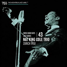NAT KING COLE - ZURICH 1950 : SWISS RADIO DAYS JAZZ SERIES 독일수입반, 1CD
