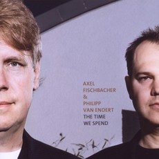 Axel Fischbacher & Philipp Van Endert - The Time We Spend 歐洲進口版