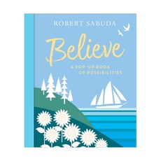 Believe : A Pop-Up Book of Possibilities Hardcover Pop-Up, Chronicle