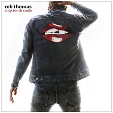 Rob Thomas (롭 토마스) - Chip Tooth Smile
