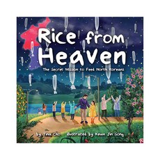 Rice from Heaven : The Secret Mission to Feed North Koreans, Littlebeebooks
