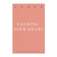 Anger : Calming Your Heart 31-Day Devotionals for Life, P&RPublishingCompany