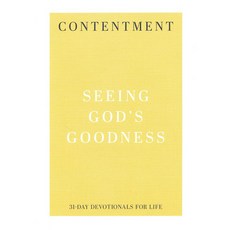 Contentment : Seeing God's Goodness 31-Day Devotionals for Life, P&RPublishingCompany