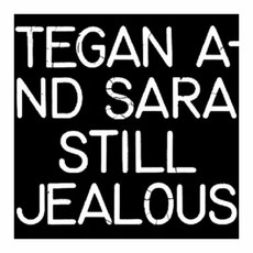 Tegan and Sara - Still Jealous, 1CD