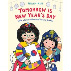 Tomorrow Is New Year's Day : Seollal a Korean Celebration of the Lunar New Year, Farrar, Straus & Giroux Inc