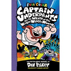 Captain Underpants and the Wrath of the Wicked Wedgie Woman:Color Edition (Captain Underpants #5), Scholastic Inc.