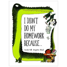 I Didn't Do My Homework Because..., Chronicle Books