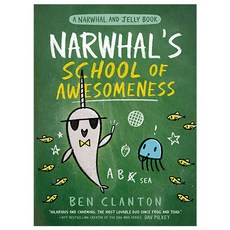 A Narwhal and Jelly Book 06 Narwhal’s School of Awesomeness, Tundra Books