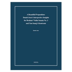 A Beautiful Proposition： Daniel Jeon’s Interpretive Insights for Brahms’ Violin Sonata No. 3 and ..., 「Daniel Jeon(作者)，Yesol，(譯者)Yesol，(插畫家)Yesol」, 藝率, 「一個美麗的提議:丹......」, Daniel Jeon