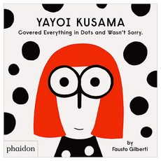 Yayoi Kusama Covered Everything in Dots and Wasn't Sorry.:, Phaidon Press