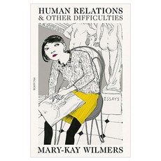Human Relations and Other Difficulties : Essays, Picador USA