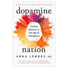 Dopamine Nation:Finding Balance in the Age of Indulgence, Dutton Books