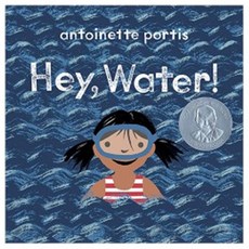Hey Water!, Neal Porter Books