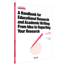 A Handbook for Educational Research and Academic Writing : From Idea to Reporting Your Research 영문판, 류지헌, 박영스토리