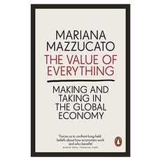 The Value of Everything : Making and Taking in the Global Economy, Penguin Books Ltd