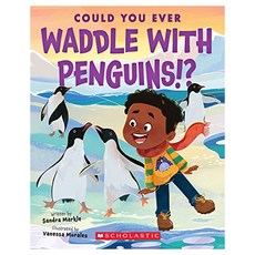 Could You Ever Waddle With Penguins!?, Scholastic