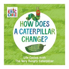 How Does a Caterpillar Change?:Life Cycles with the Very Hungry Caterpillar, World of Eric Carle