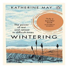 WINTERING : POWER OF REST AND RETREAT IN DIFFUCULT TIMES, Penguin Random House