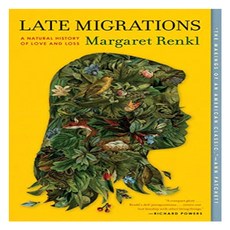 Late Migrations:A Natural History of Love and Loss 우리가 작별 인사를 할 때마다, Milkweed Editions