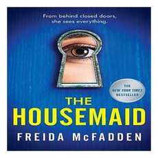 The Housemaid (The Housemaid #1):From behind closed doors she sees everything., Grand Central Publishing